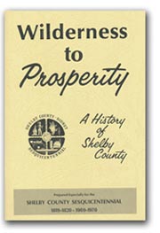 Wilderness to Prosperity - A History of Shelby County