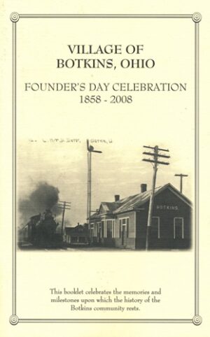 Village of Botkins, Ohio Founder’s Day Celebration 1858-2008