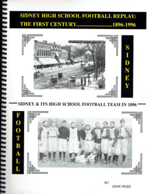Sidney High School Football Replay: The First Century – 1896-1996