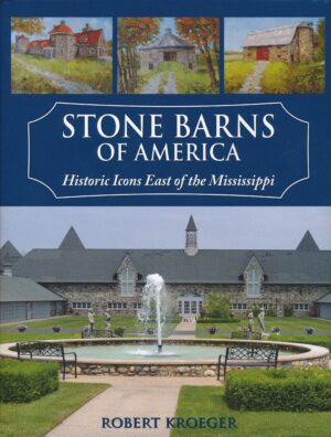 Stone Barns of America – Historic Icons East of the Mississippi
